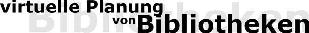 virtuelle Planung von Biliotheken